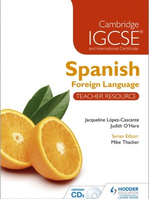 Cambridge IGCSE and International Certificate Spanish Foreign Language Teacher Resource: Teacher Resource by Judith O'Hare
