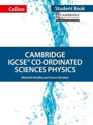 Cambridge IGCSE Co-Ordinated Sciences Physics Student Book by Malcolm Bradley