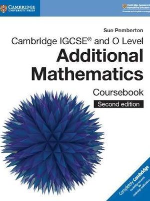 Cambridge IGCSE (R) and O Level Additional Mathematics Coursebook - Sue Pemberton
