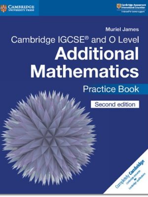 Cambridge IGCSE (R) and O Level Additional Mathematics Practice Book - Muriel James